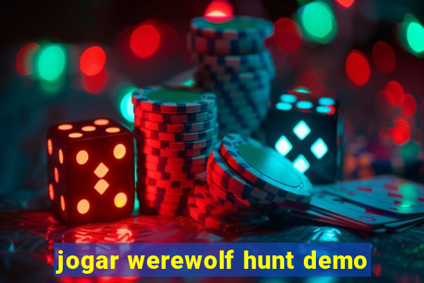 jogar werewolf hunt demo